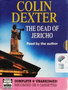 The Dead of Jericho written by Colin Dexter performed by Colin Dexter on CD (Unabridged)